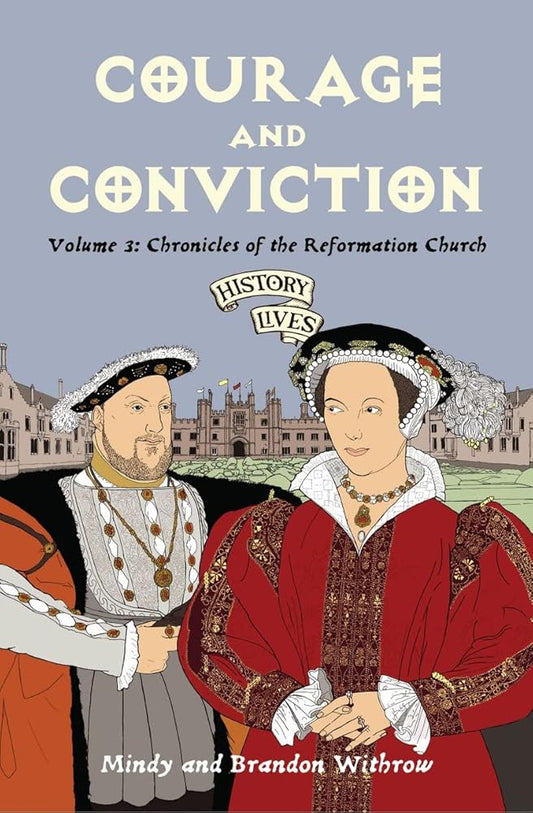 Courage and Conviction: Chronicles of the Reformation Church (History Lives series) cover image