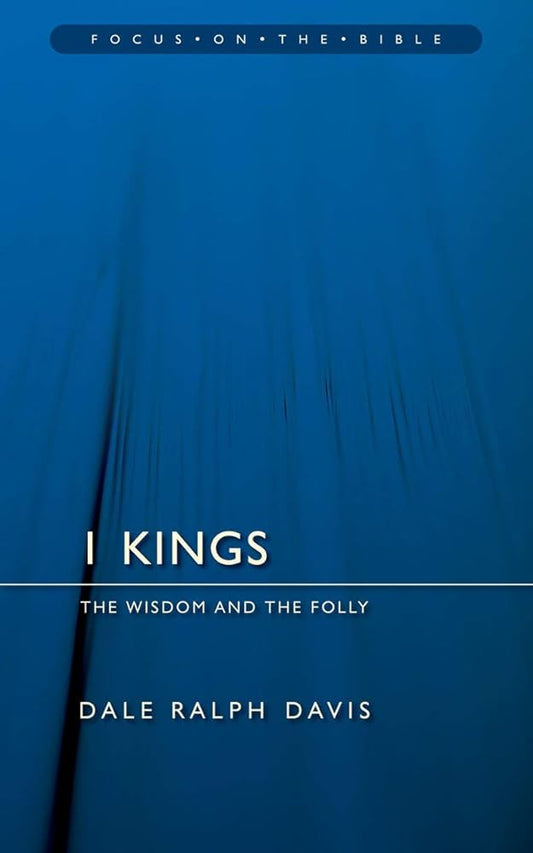 1 Kings: The Wisdom And the Folly (Focus on the Bible) cover image