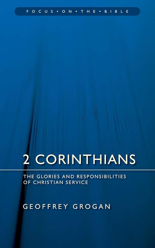 2 Corinthians: The Glories and Responsibilities of Christian Service (Focus on the Bible) cover image