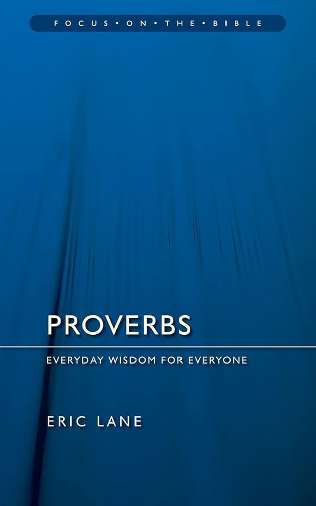 Proverbs: Everyday Wisdom for Everyone (Focus on the Bible) cover image