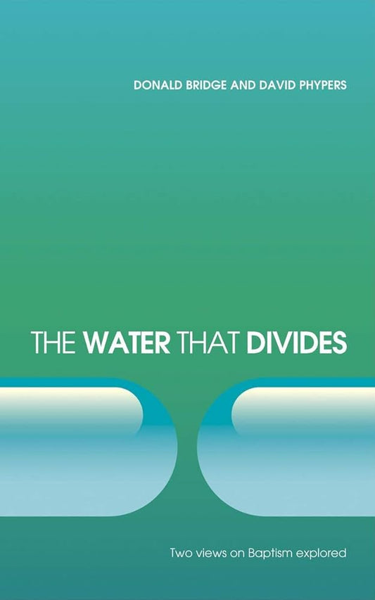 The Water that Divides: Two views on Baptism Explored cover image