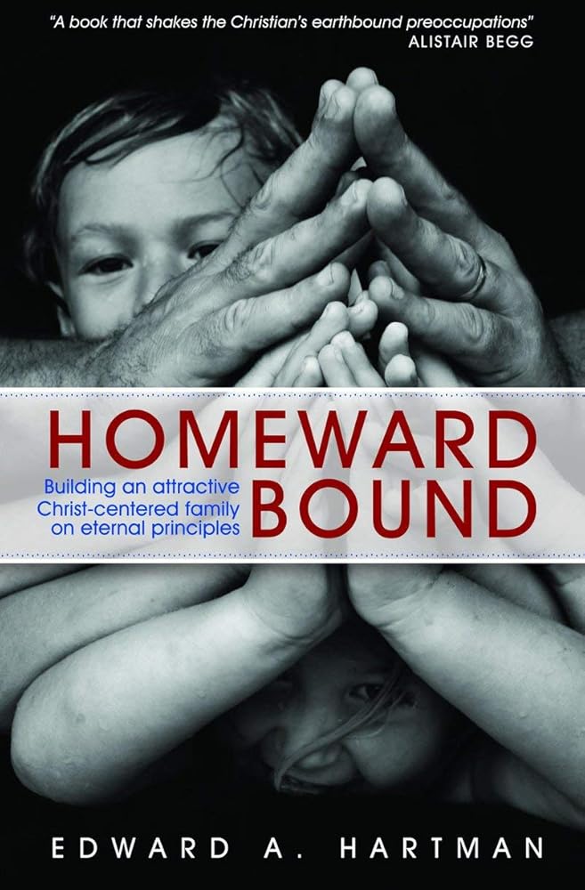 Homeward Bound: Building an Attractive Christ-centred Family on Eternal Principles cover image