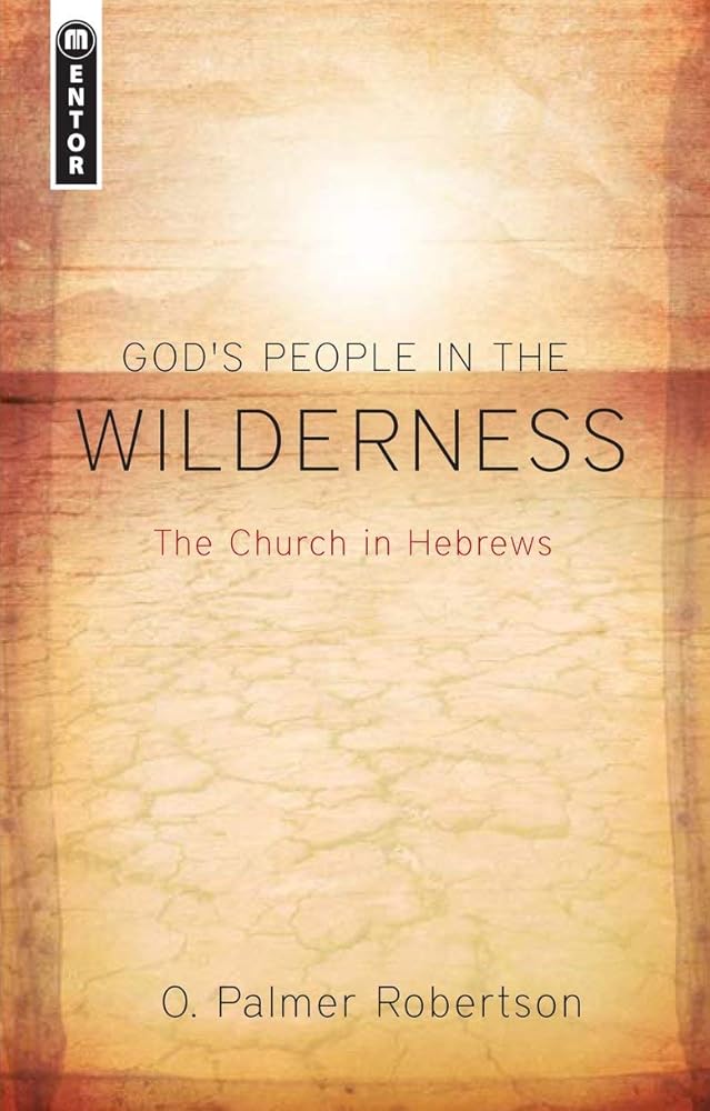 God's People in the Wilderness: The Church in Hebrews cover image