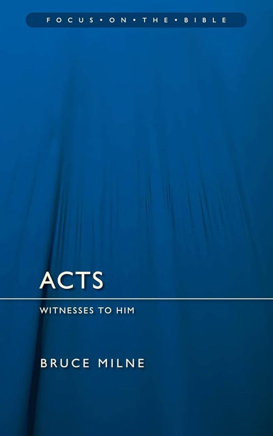 Acts: Witnesses to Him (Focus on the Bible) cover image