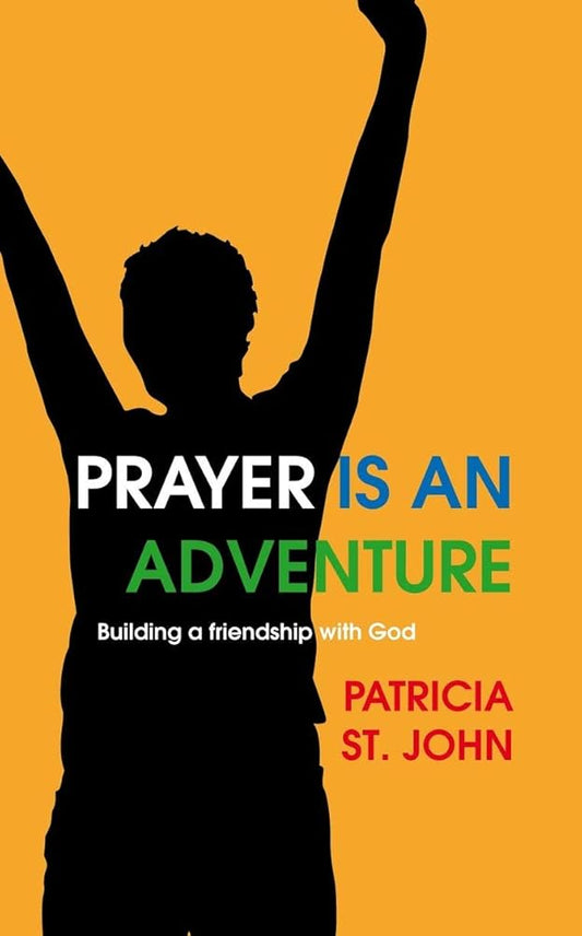 Prayer Is An Adventure: Building a Friendship with God cover image