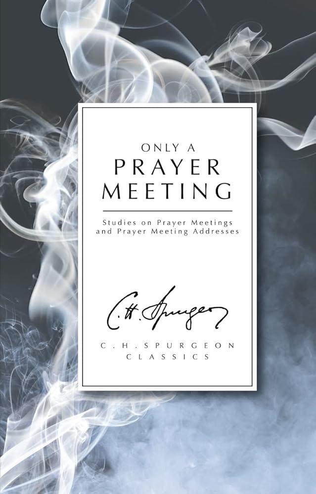 Only a Prayer Meeting: Studies on Prayer Meetings and Prayer Meeting Addresses cover image