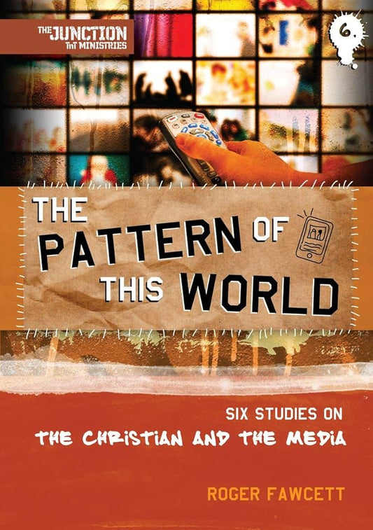 The Pattern of This World: Book 6: Six Youth Group Studies on the Christian and Media (On The Way) cover image