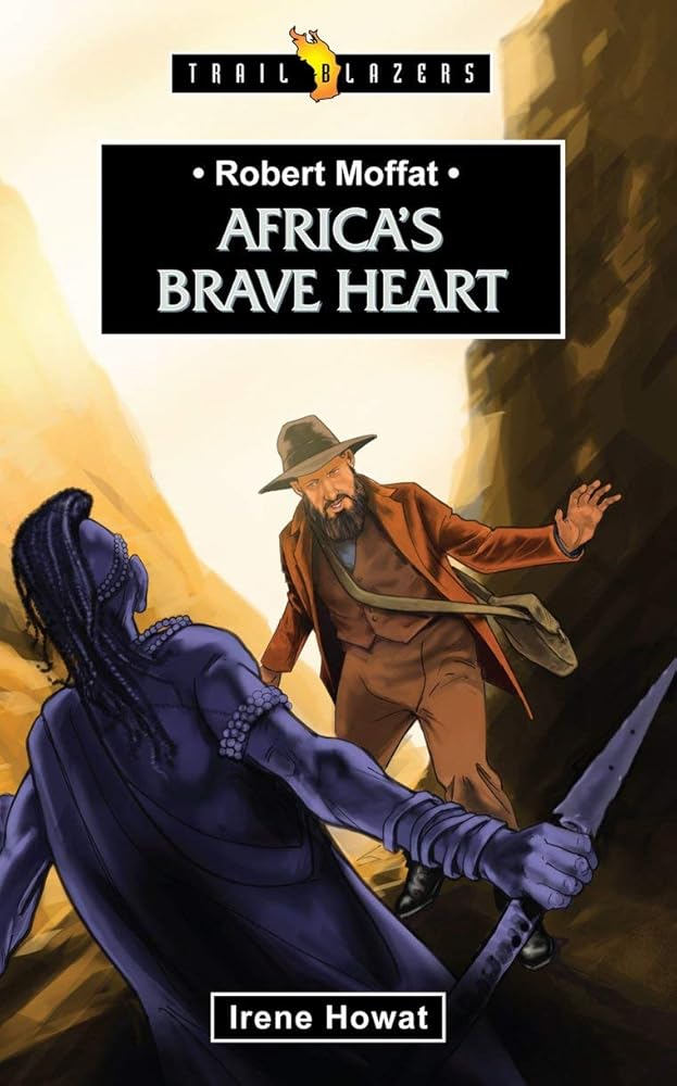 Robert Moffat: Africa's Brave Heart (Trail Blazers) cover image