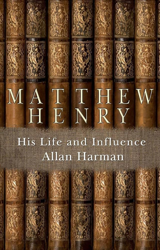 Matthew Henry: His Life and Influence (Biography) cover image