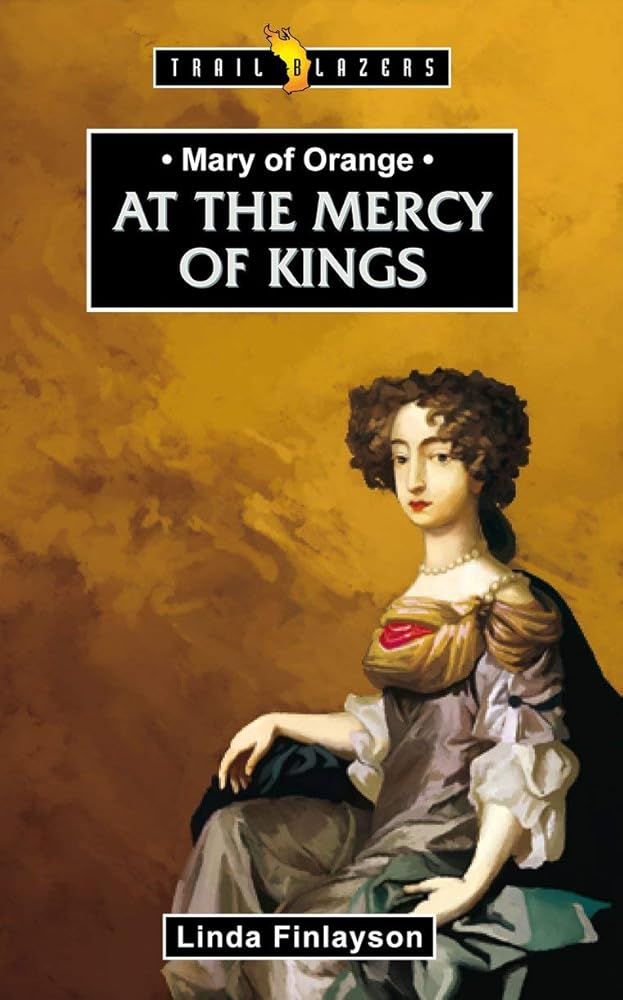 Mary of Orange: At the Mercy of Kings (Trail Blazers) cover image