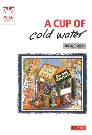 Cup of Cold Water, A: The practice of biblical hospitality (Wise Choices) cover image