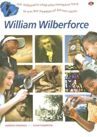 Footsteps of the past: William Wilberforce: The millionaire who gave up everything to free the African slaves cover image