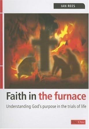 Faith in the Furnace: Understanding Gods purpose in the trials of life cover image