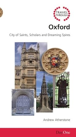Travel Through Oxford: City of Saints, Scholars and Dreaming Spires (Day One Travel Guides) cover image