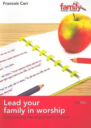 Lead Your Family in Worship: Discovering the Enjoyment of God cover image