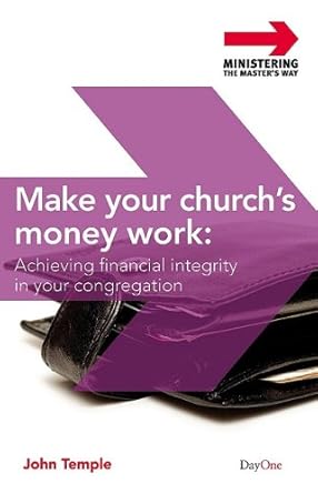 Make Your Church's Money Work: Achieving Financial Integrity in Your Congregation (Ministering the Master's Way) cover image
