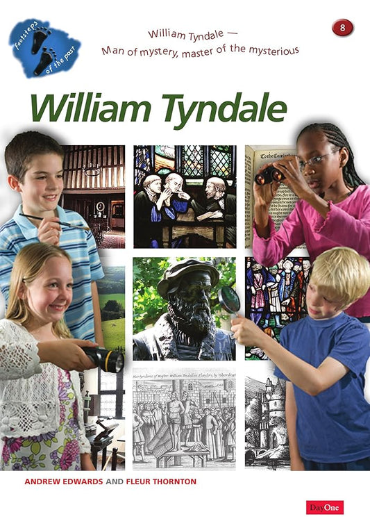 William Tyndale: Man of Mystery, Master of the Mysterious (Footsteps of the Past) cover image