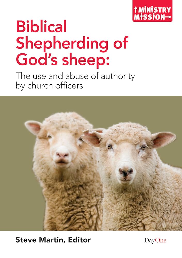 Biblical Shepherding of God's Sheep: The Use and Abuse of Authority by Church Officers (Ministry and Mission) cover image