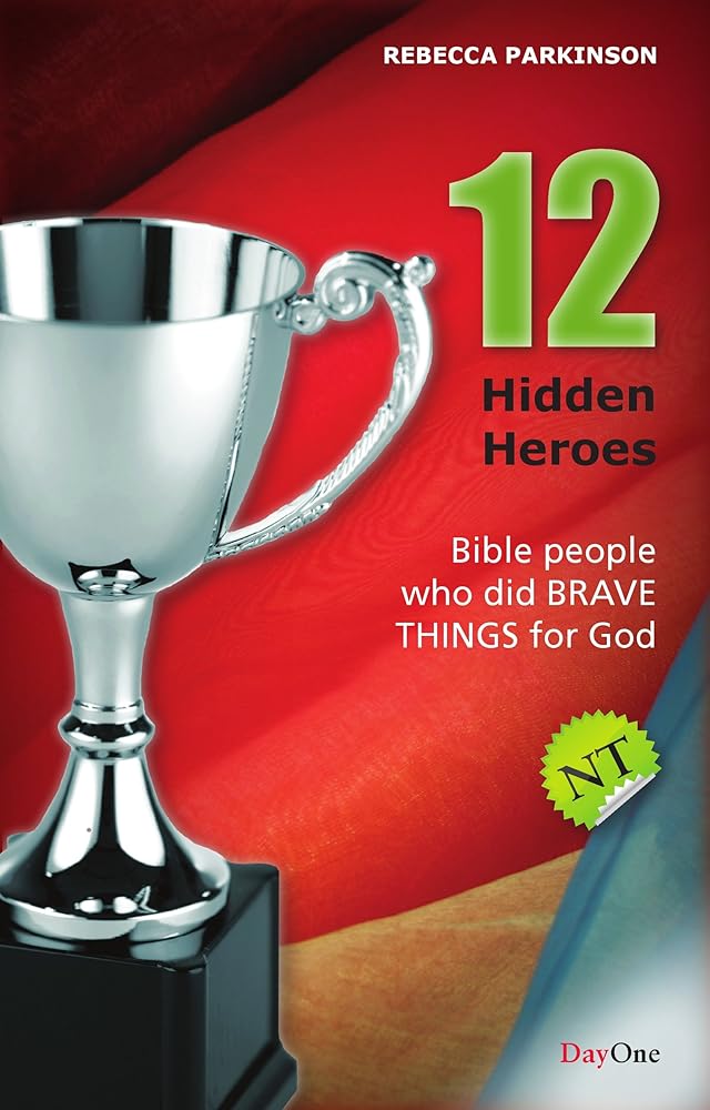 Twelve Hidden Heroes: New Testament: Bible People Who Did Brave Things for God cover image