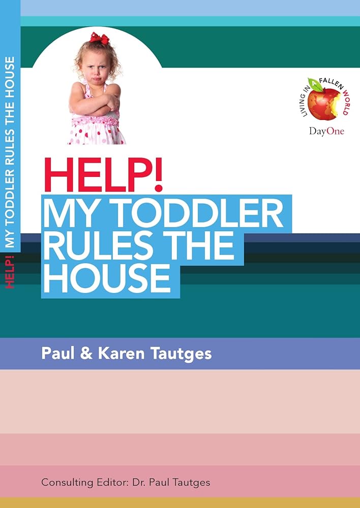 Help! My Toddler Rules the House (Living in a Fallen World) cover image