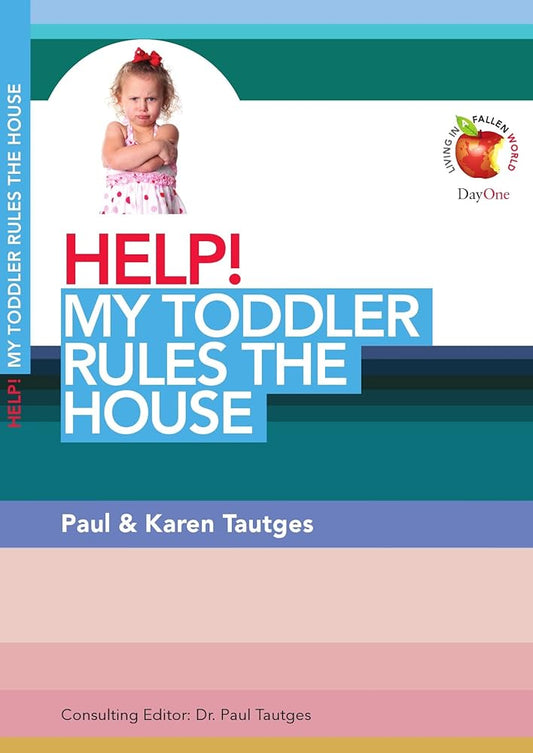 Help! My Toddler Rules the House (Living in a Fallen World) cover image