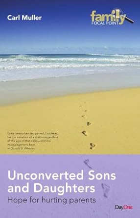 Unconverted Sons and Daughters: Hope for Hurting Parents (Family Focal Point) cover image