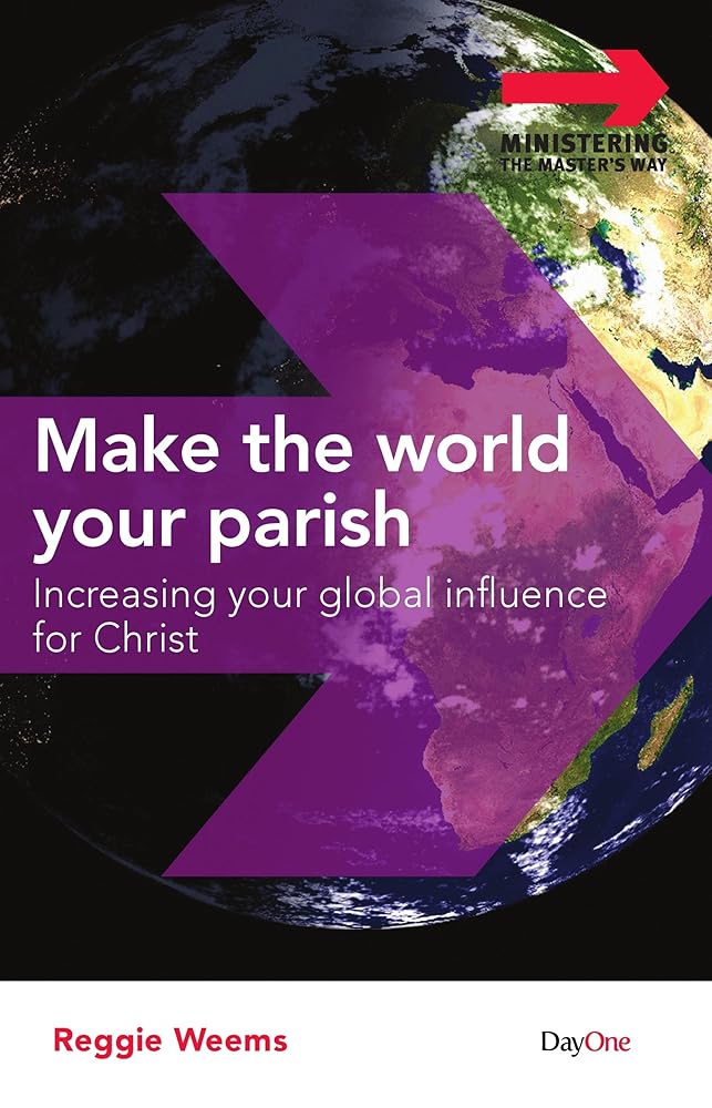 Make the world your parish: Increasing your global influence for Christ (Ministering the Master's way) cover image
