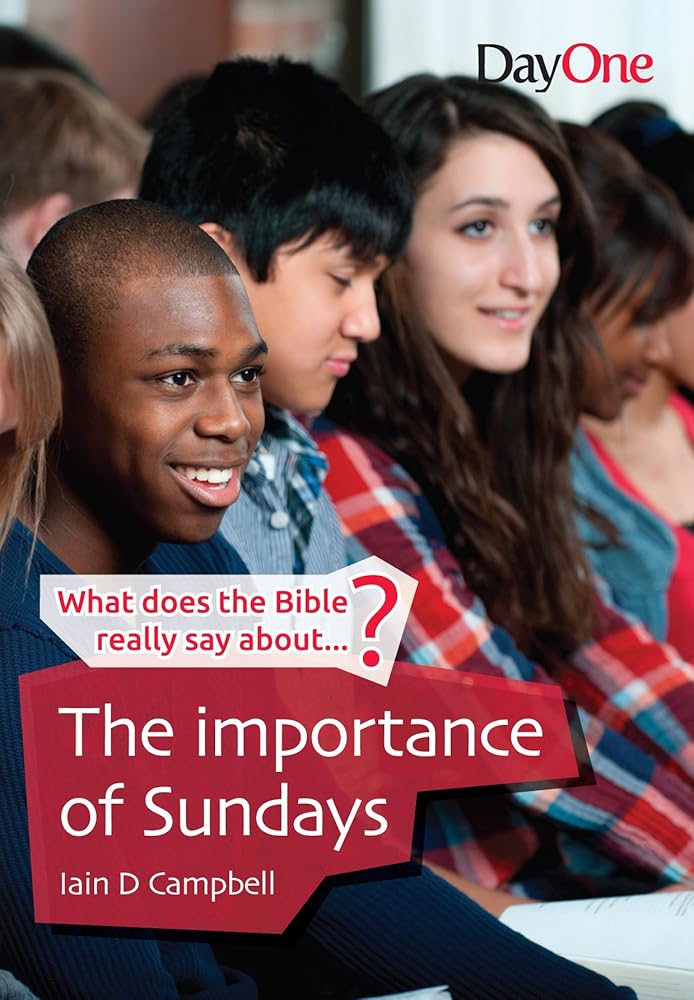 The Importance of Sundays (What Does the Bible Really Say About?) cover image