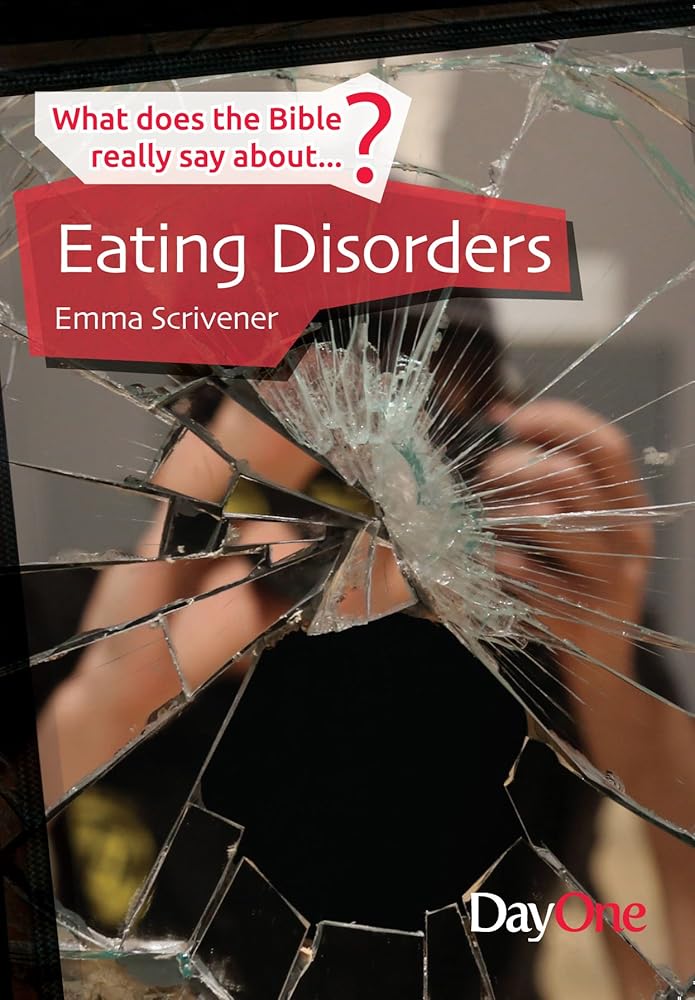 Eating Disorders (What Does the Bible Really Say About?) cover image