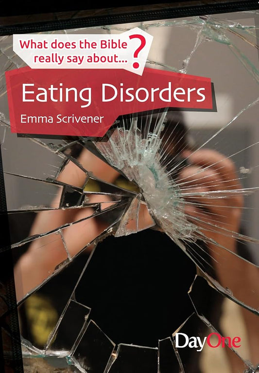 Eating Disorders (What Does the Bible Really Say About?) cover image