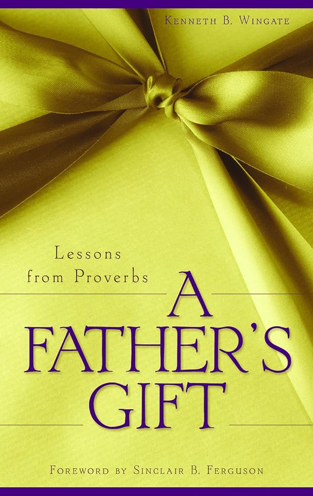 A Father's Gift: Lessons from Proverbs cover image