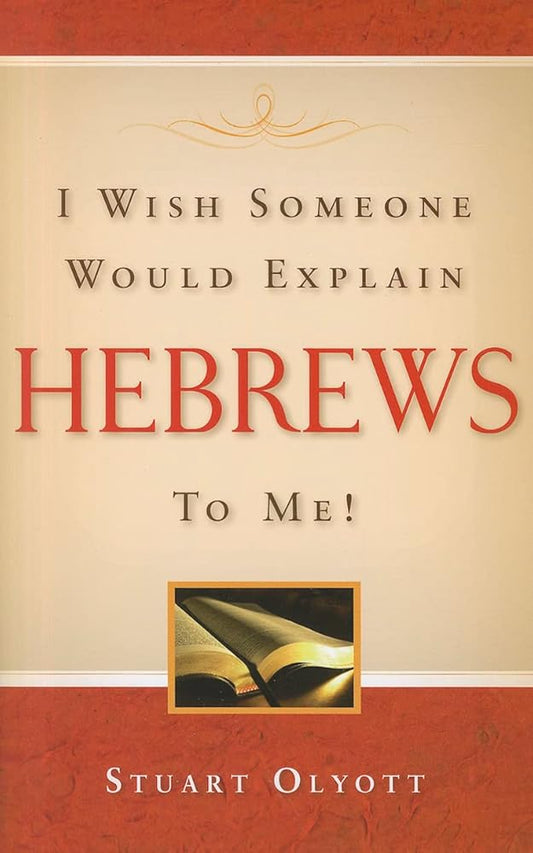 I Wish Someone Would Explain Hebrews to Me! cover image