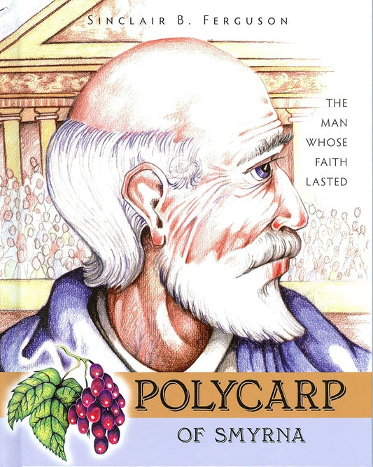 Polycarp of Smyrna: The Man Whose Faith Lasted (Heroes of the Faith) cover image