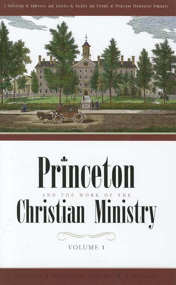 Princeton and the Work of the Christian Ministry Volume 1 cover image