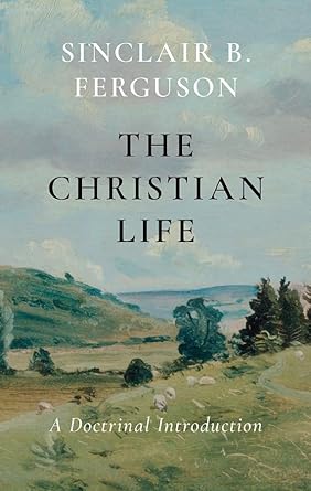 The Christian Life: A Doctrinal Introduction cover image