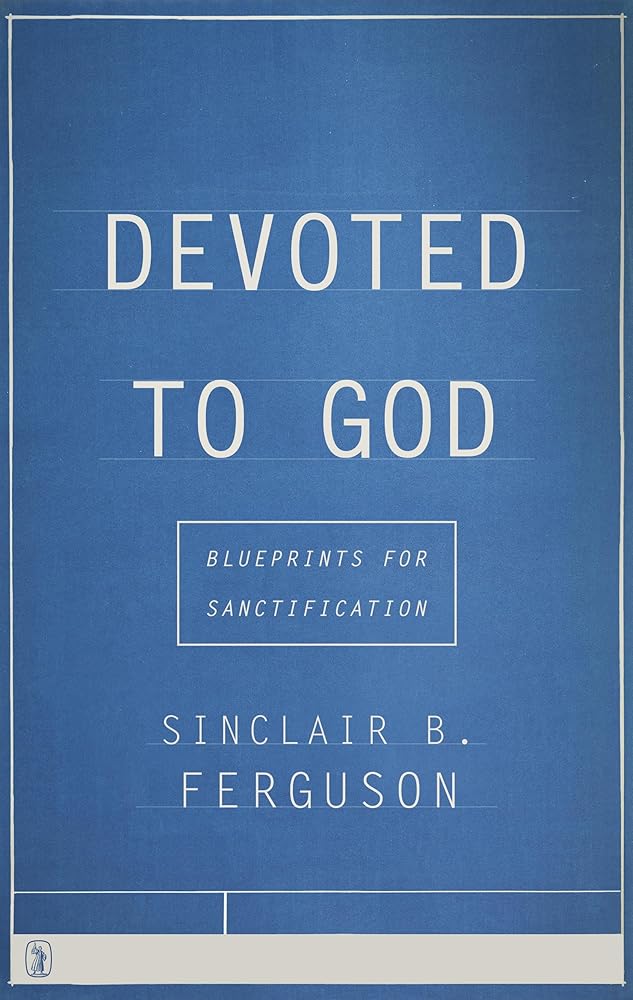 Devoted to God: Blueprints for Sanctification cover image