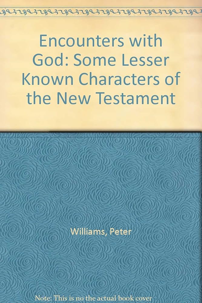 Encounters with God: Some Lesser Known Characters of the New Testament cover image