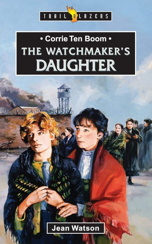Corrie Ten Boom: The Watchmaker's Daughter (Trail Blazers) cover image