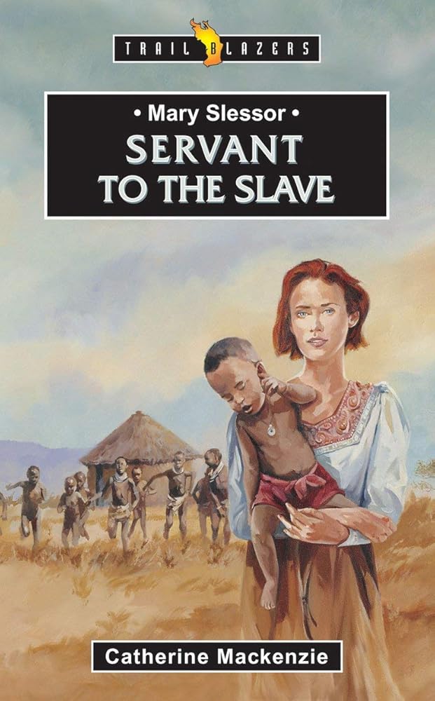 Mary Slessor: Servant to the Slave (Trail Blazers) cover image