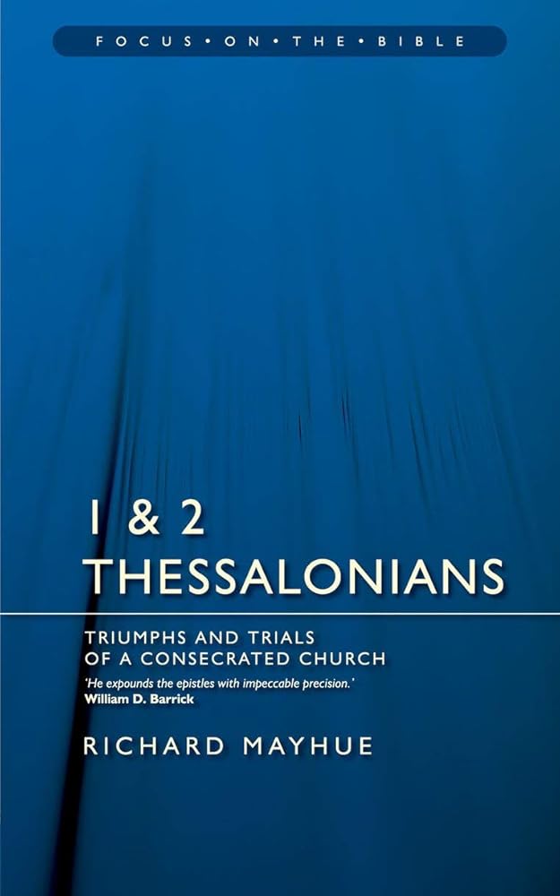 1 & 2 Thessalonians: Triumphs and Trials of a Consecrated Church (Focus on the Bible) cover image