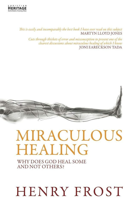 Miraculous Healing: Why does God heal some and not others? cover image