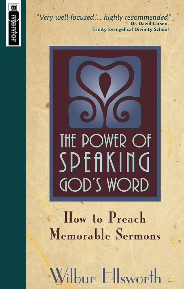 The Power of Speaking God's Word: How to Preach Memorable Sermons cover image