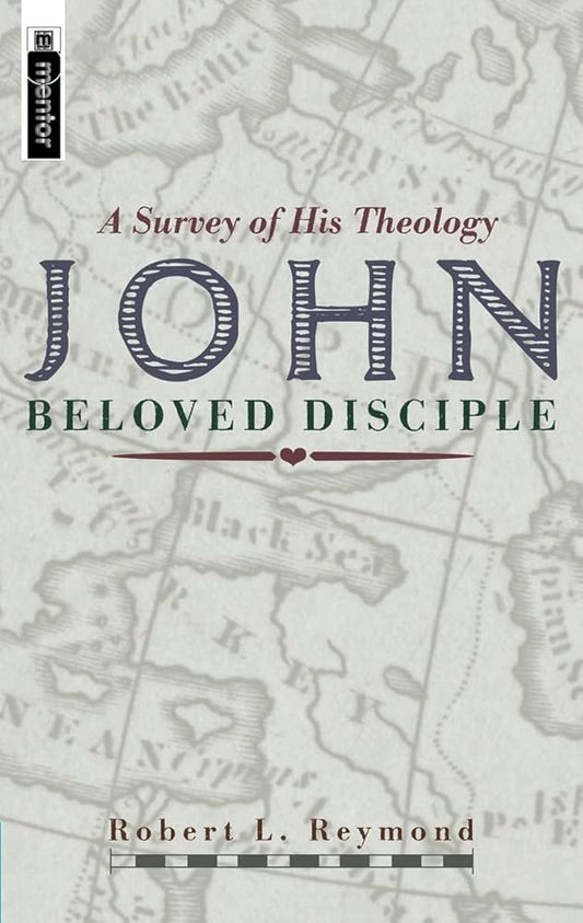 John - Beloved Disciple: A Survey of his theology cover image
