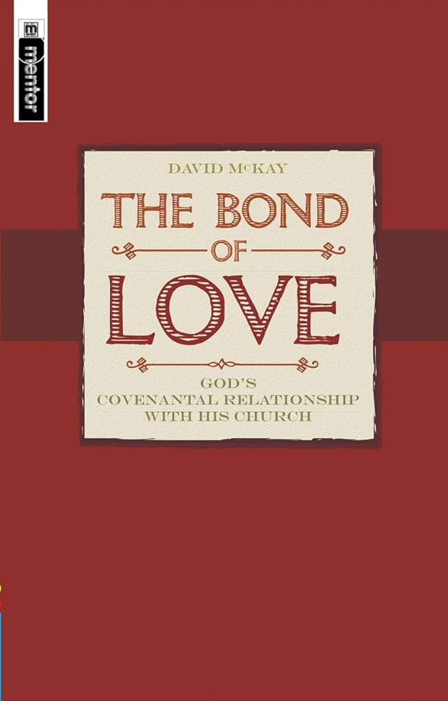 The Bond of Love: God's Covenantal Relationship With His Church cover image