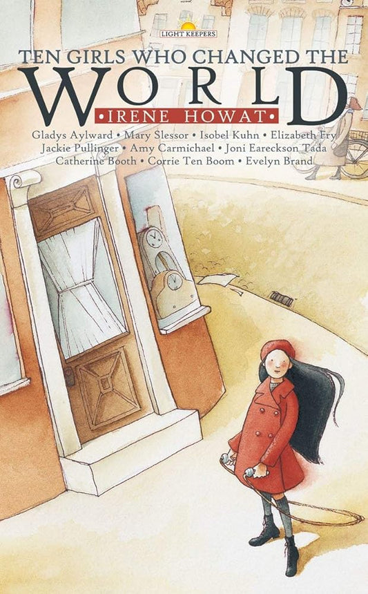 Ten Girls Who Changed the World (Lightkeepers) cover image