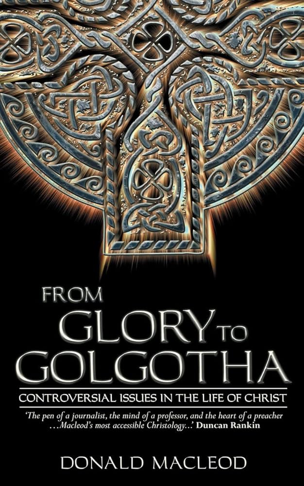 From Glory to Golgotha: Controversal Issues in the Life of Christ cover image