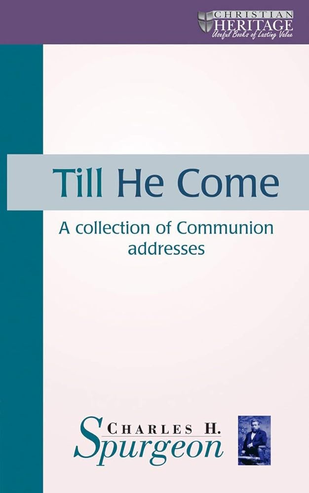 Till He Come: A collection of Communion addresses (Christian Heritage) cover image
