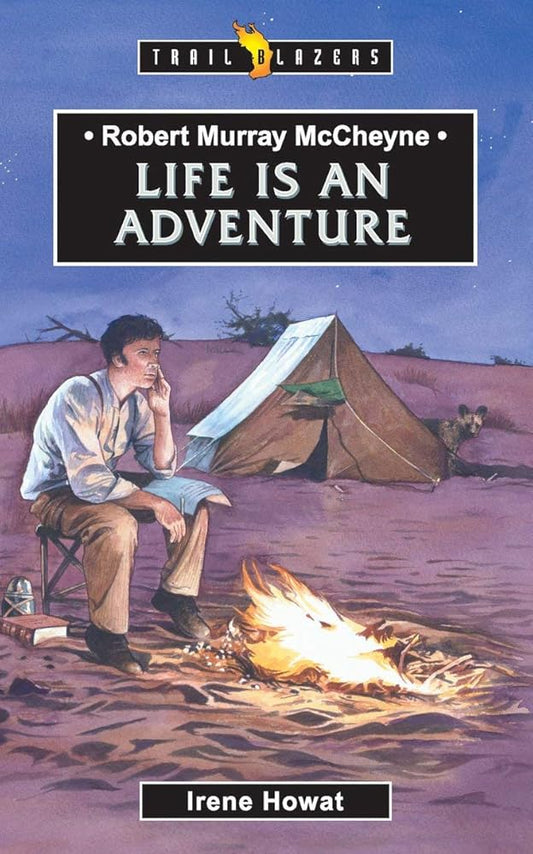Robert Murray McCheyne: Life Is An Adventure (Trail Blazers) cover image