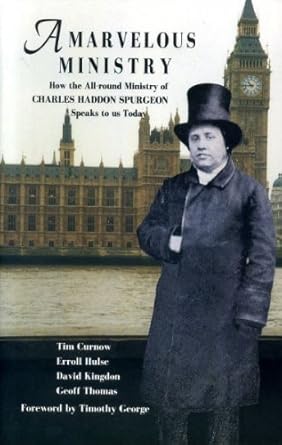 A Marvelous Ministry: How the All-Round Ministry of Charles Spurgeon Speaks to Us Today (Biographies) cover image