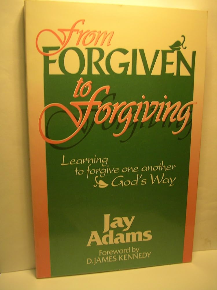 From Forgiven to Forgiving: Learning to Forgive One Another God's Way cover image